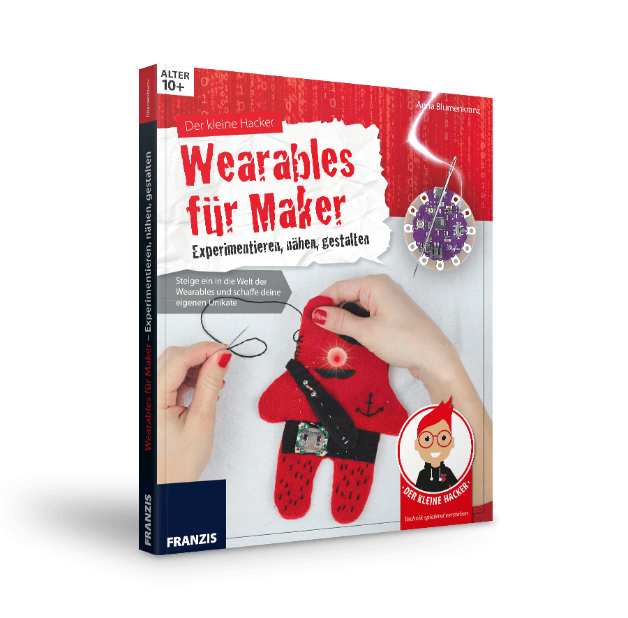 Der kleine Hacker: Wearables - Nähen mit Elektronik