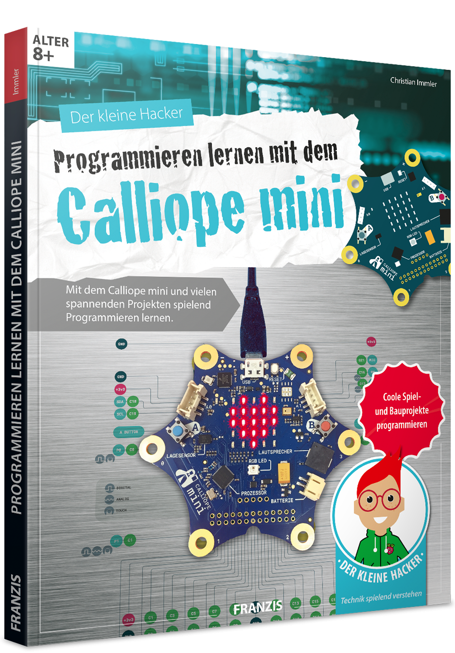 Der kleine Hacker: Programmieren lernen mit dem Calliope mini